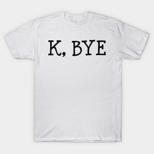 K, Bye T-Shirt